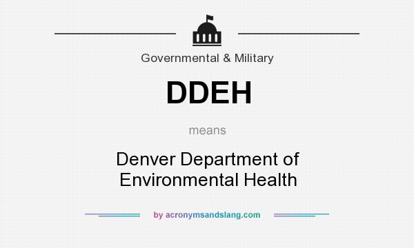 What does DDEH mean? It stands for Denver Department of Environmental Health