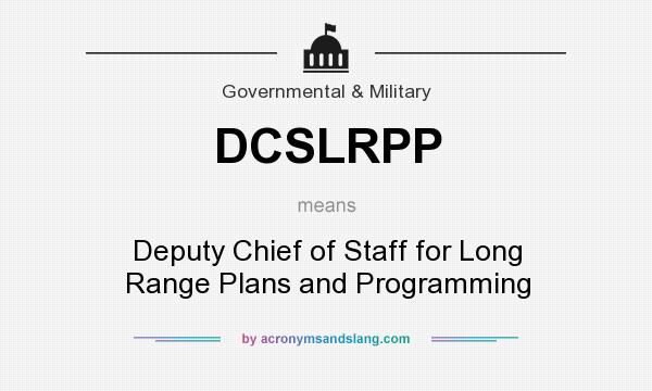 What does DCSLRPP mean? It stands for Deputy Chief of Staff for Long Range Plans and Programming