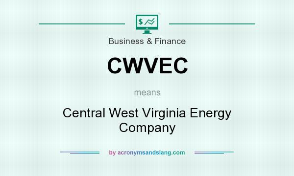 What does CWVEC mean? It stands for Central West Virginia Energy Company