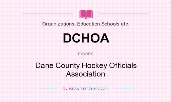 What does DCHOA mean? It stands for Dane County Hockey Officials Association
