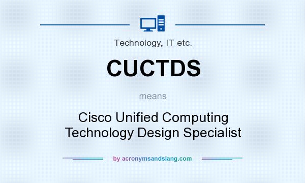 What does CUCTDS mean? It stands for Cisco Unified Computing Technology Design Specialist