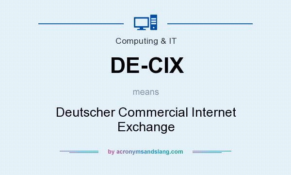 What does DE-CIX mean? It stands for Deutscher Commercial Internet Exchange