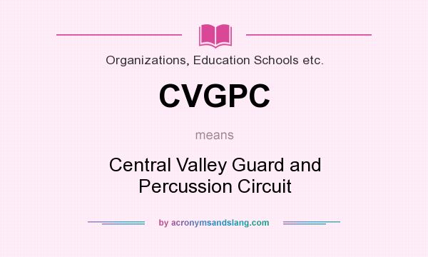 What does CVGPC mean? It stands for Central Valley Guard and Percussion Circuit