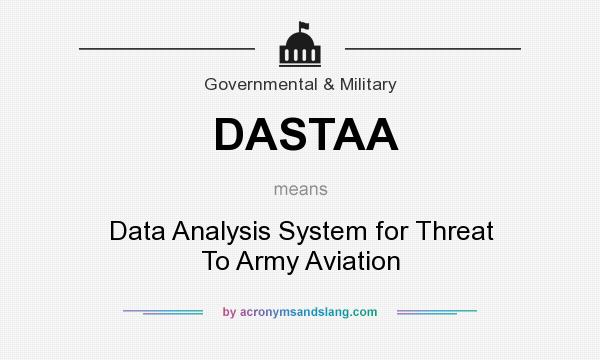 What does DASTAA mean? It stands for Data Analysis System for Threat To Army Aviation