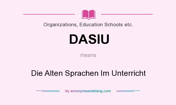 What does DASIU mean? It stands for Die Alten Sprachen Im Unterricht