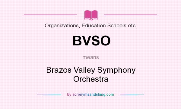 What does BVSO mean? It stands for Brazos Valley Symphony Orchestra