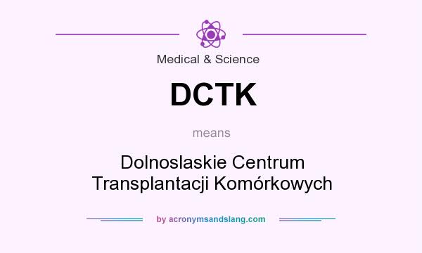 What does DCTK mean? It stands for Dolnoslaskie Centrum Transplantacji Komórkowych