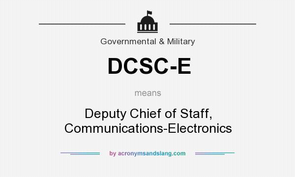 What does DCSC-E mean? It stands for Deputy Chief of Staff, Communications-Electronics