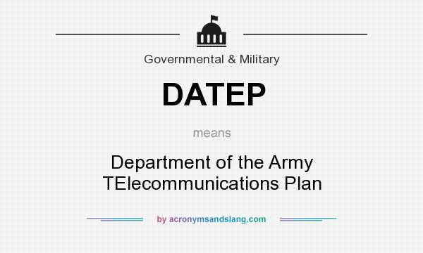What does DATEP mean? It stands for Department of the Army TElecommunications Plan