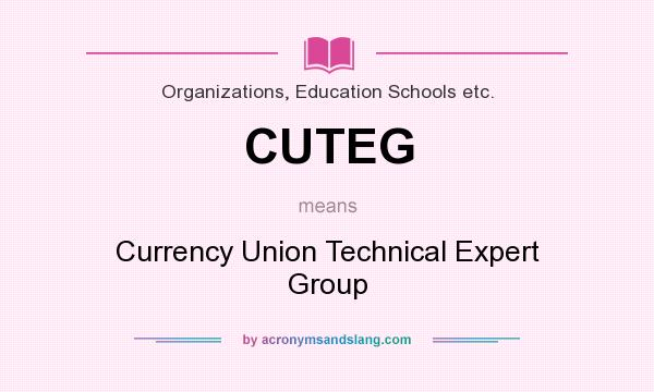 What does CUTEG mean? It stands for Currency Union Technical Expert Group