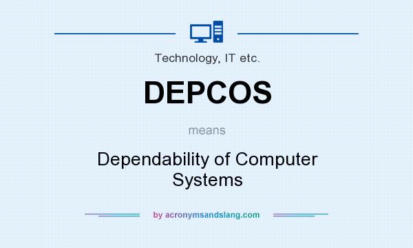 What does DEPCOS mean? It stands for Dependability of Computer Systems