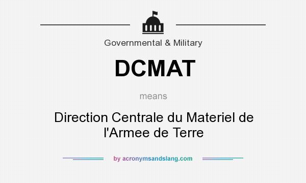 What does DCMAT mean? It stands for Direction Centrale du Materiel de l`Armee de Terre