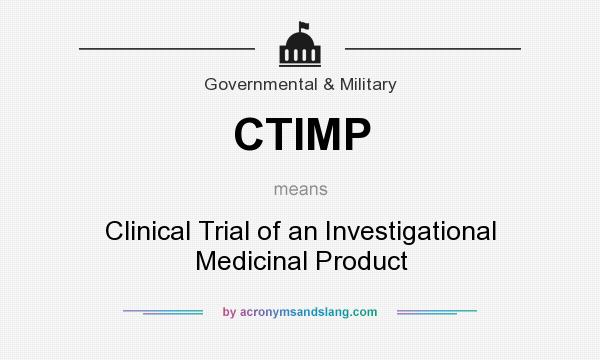 What does CTIMP mean? It stands for Clinical Trial of an Investigational Medicinal Product