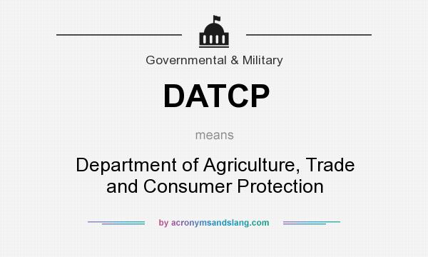 What does DATCP mean? It stands for Department of Agriculture, Trade and Consumer Protection