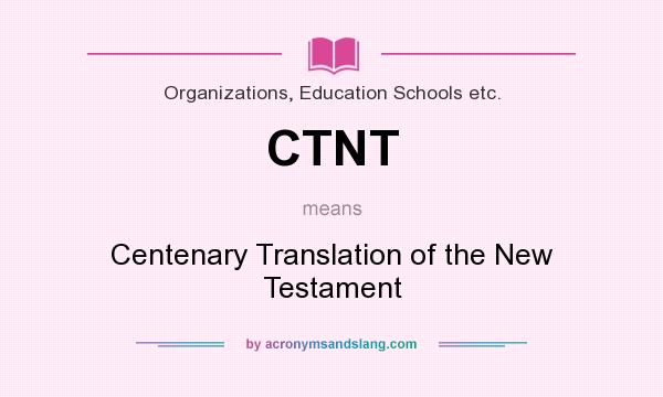 What does CTNT mean? It stands for Centenary Translation of the New Testament
