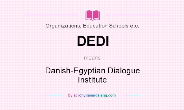 What does DEDI mean? It stands for Danish-Egyptian Dialogue Institute