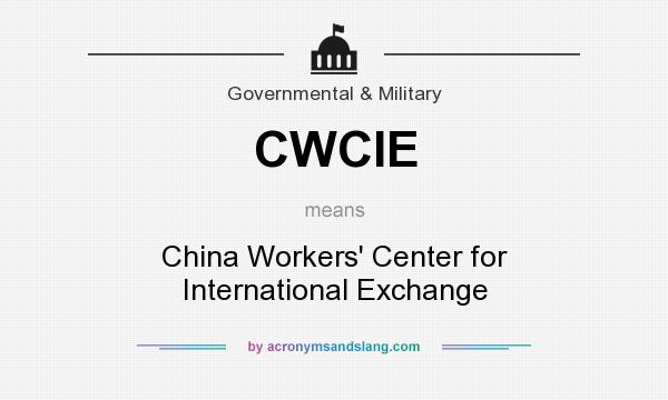 What does CWCIE mean? It stands for China Workers` Center for International Exchange