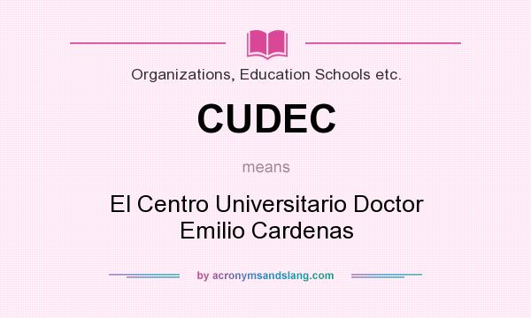 What does CUDEC mean? It stands for El Centro Universitario Doctor Emilio Cardenas