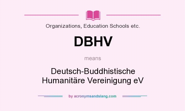 What does DBHV mean? It stands for Deutsch-Buddhistische Humanitäre Vereinigung eV