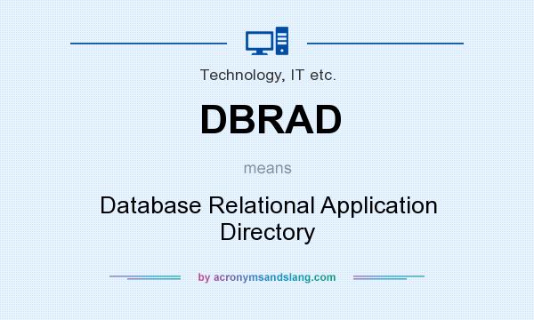 What does DBRAD mean? It stands for Database Relational Application Directory