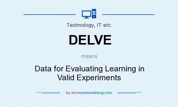What does DELVE mean? It stands for Data for Evaluating Learning in Valid Experiments
