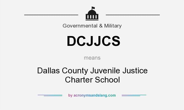 What does DCJJCS mean? It stands for Dallas County Juvenile Justice Charter School