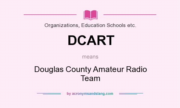What does DCART mean? It stands for Douglas County Amateur Radio Team