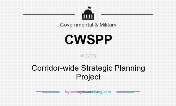 What does CWSPP mean? It stands for Corridor-wide Strategic Planning Project