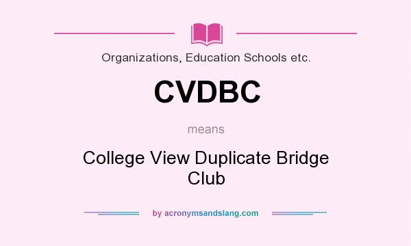 What does CVDBC mean? It stands for College View Duplicate Bridge Club