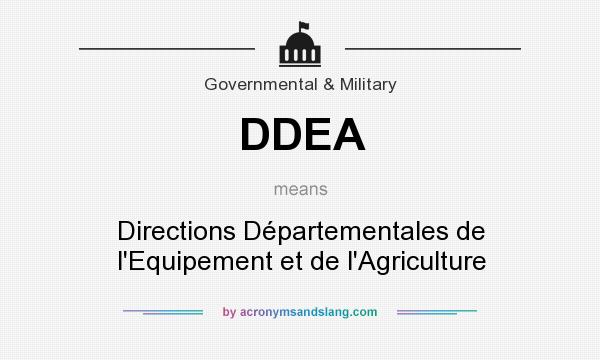 What does DDEA mean? It stands for Directions Départementales de l`Equipement et de l`Agriculture