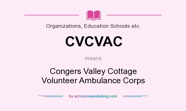 What does CVCVAC mean? It stands for Congers Valley Cottage Volunteer Ambulance Corps