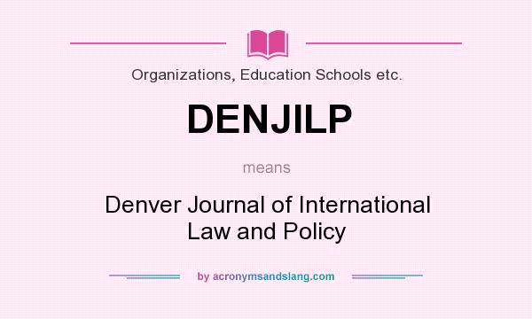 What does DENJILP mean? It stands for Denver Journal of International Law and Policy