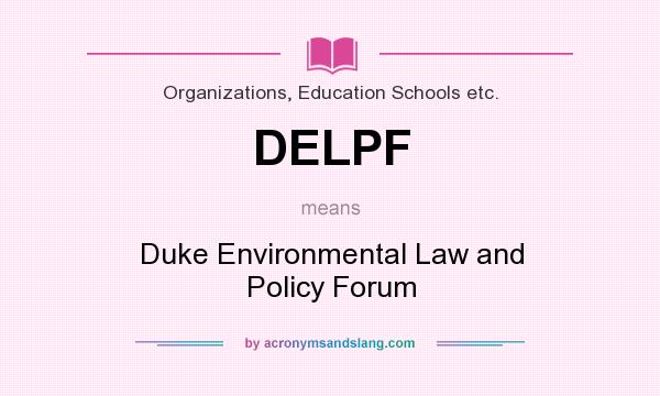 What does DELPF mean? It stands for Duke Environmental Law and Policy Forum