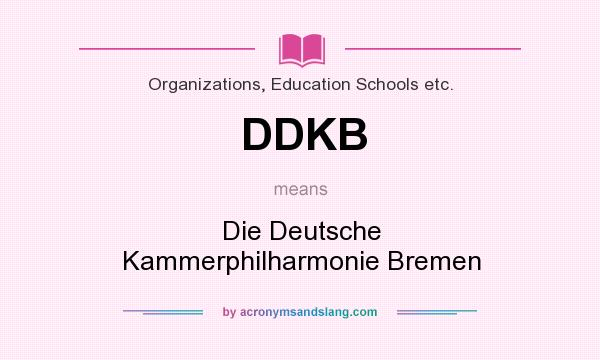 What does DDKB mean? It stands for Die Deutsche Kammerphilharmonie Bremen