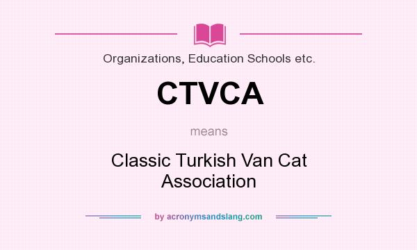 What does CTVCA mean? It stands for Classic Turkish Van Cat Association