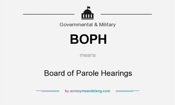 What does BOPH mean? It stands for Board of Parole Hearings