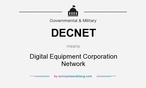 What does DECNET mean? It stands for Digital Equipment Corporation Network