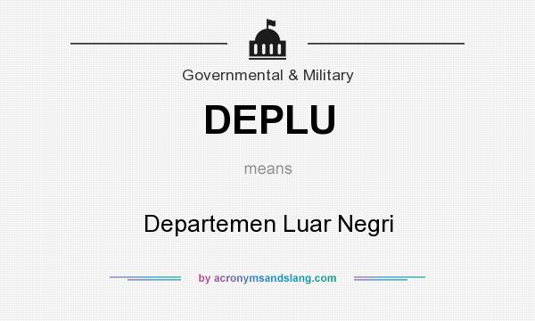 What does DEPLU mean? It stands for Departemen Luar Negri