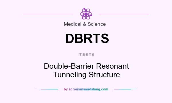 What does DBRTS mean? It stands for Double-Barrier Resonant Tunneling Structure