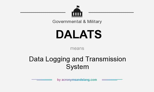 What does DALATS mean? It stands for Data Logging and Transmission System