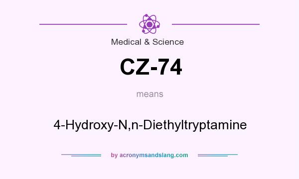 What does CZ-74 mean? It stands for 4-Hydroxy-N,n-Diethyltryptamine