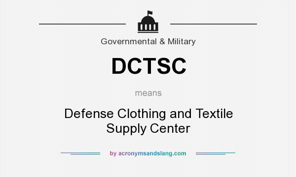 What does DCTSC mean? It stands for Defense Clothing and Textile Supply Center