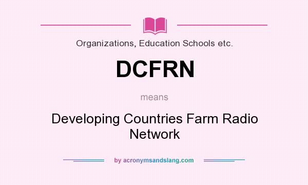 What does DCFRN mean? It stands for Developing Countries Farm Radio Network