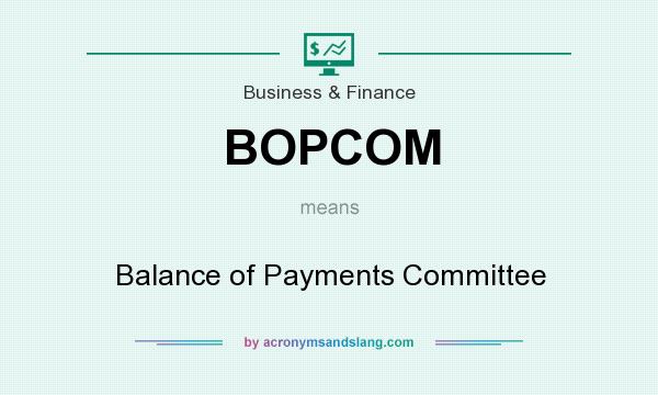 What does BOPCOM mean? It stands for Balance of Payments Committee