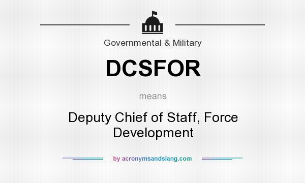 What does DCSFOR mean? It stands for Deputy Chief of Staff, Force Development