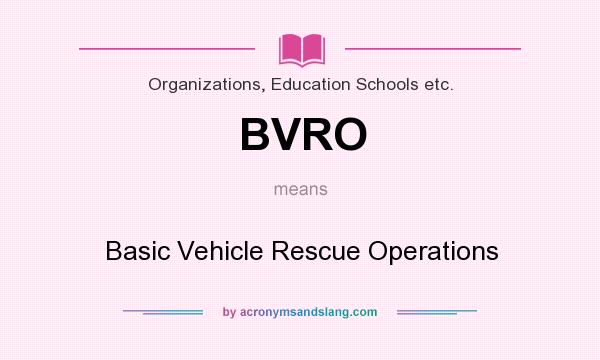 What does BVRO mean? It stands for Basic Vehicle Rescue Operations