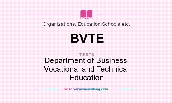 What does BVTE mean? It stands for Department of Business, Vocational and Technical Education