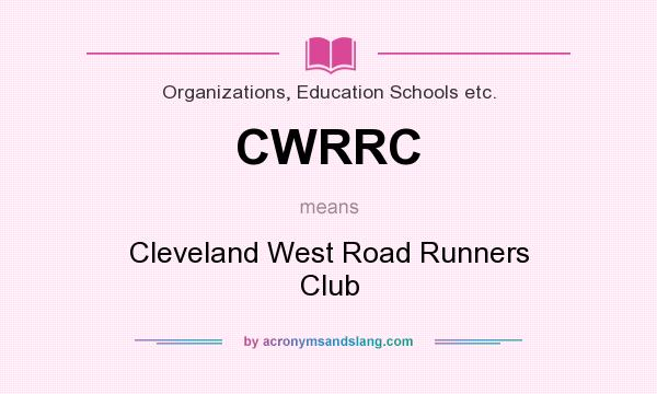 What does CWRRC mean? It stands for Cleveland West Road Runners Club