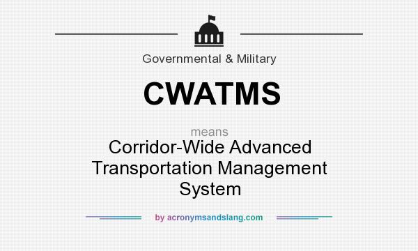 What does CWATMS mean? It stands for Corridor-Wide Advanced Transportation Management System