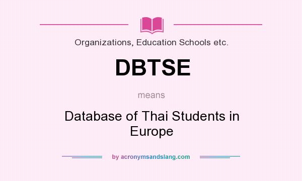 What does DBTSE mean? It stands for Database of Thai Students in Europe